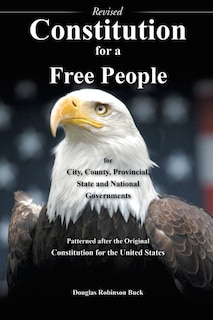 Couverture_Constitution for a Free People for City, County, Provincial State and National Governments - Revised