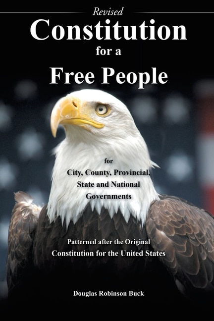 Couverture_Constitution for a Free People for City, County, Provincial State and National Governments - Revised