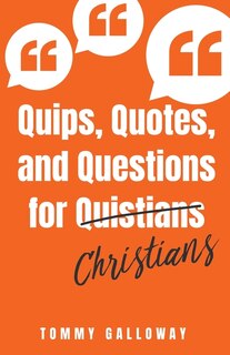 Front cover_Quips, Quotes, and Questions for Quistians Christians