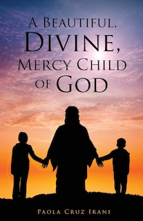 Front cover_A Beautiful, Divine, Mercy Child of God