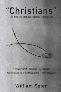 Front cover_Christians - The Worst Thing that Ever Happened to Christianity