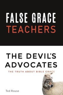 Front cover_False Grace Teachers the Devil's Advocates