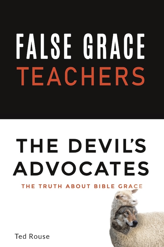 Front cover_False Grace Teachers the Devil's Advocates