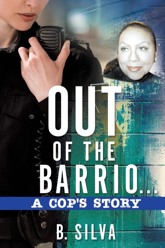 Couverture_Out of the Barrio. . .A Cop's Story