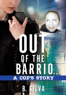 Front cover_Out of the Barrio. . .A Cop's Story