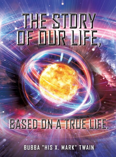 Front cover_The Story of Our Life, based on a True Life.