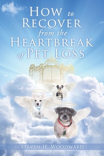 Front cover_How to Recover from the Heartbreak of Pet Loss