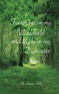 Front cover_Footprints on my Windshield and Rocks in my Dishwater