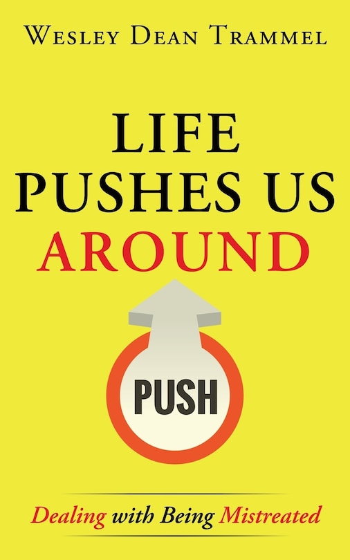 Life Pushes Us Around: Dealing with Being Mistreated