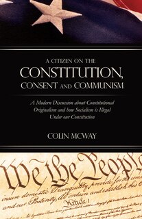 Front cover_A Citizen on The Constitution, Consent and Communism