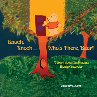 Couverture_Knock, Knock ... Who's There, Bear? A Story about Embracing Bipolar Disorder
