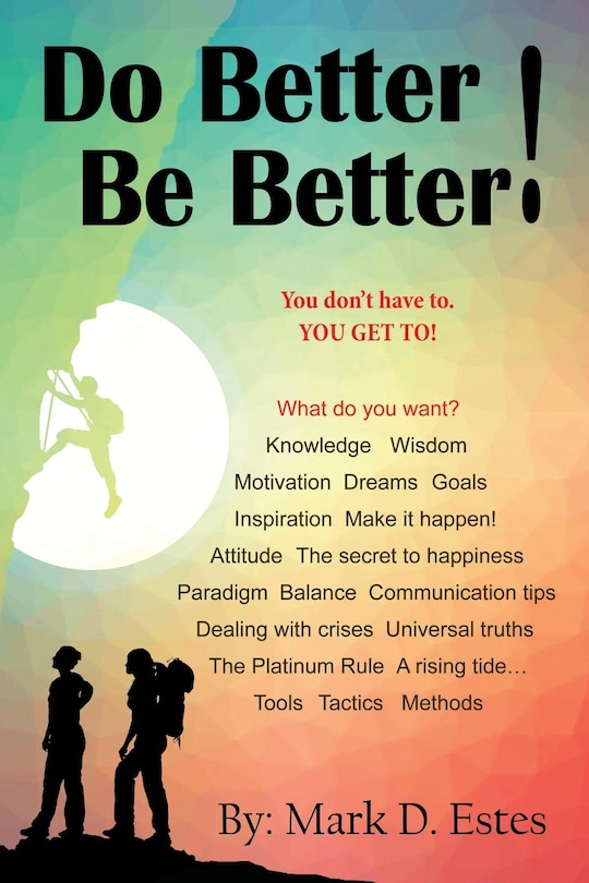 Front cover_Do Better! Be Better! You Don't Have To. YOU GET TO!