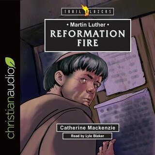 Front cover_Martin Luther: Reformation Fire