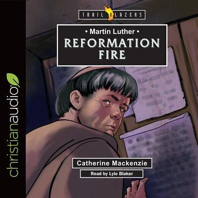 Front cover_Martin Luther: Reformation Fire