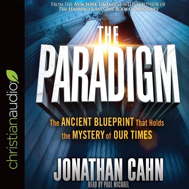 The Paradigm: The Ancient Blueprint That Holds The Mystery Of Our Times