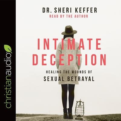 Intimate Deception: Healing The Wounds Of Sexual Betrayal