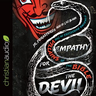 Empathy For The Devil: Finding Ourselves In The Villains Of The Bible