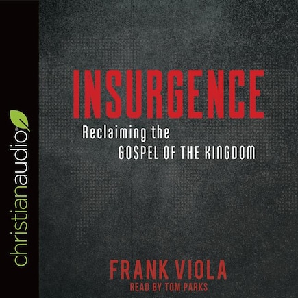 Insurgence: Reclaiming The Gospel Of The Kingdom