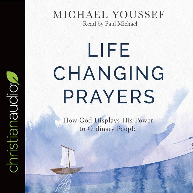 Life-changing Prayers: How God Displays His Power To Ordinary People