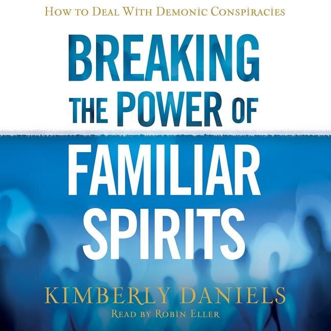 Front cover_Breaking The Power Of Familiar Spirits