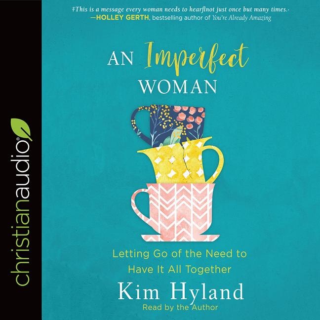 An Imperfect Woman: Letting Go Of The Need To Have It All Together