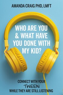 Front cover_Who Are You & What Have You Done with My Kid?