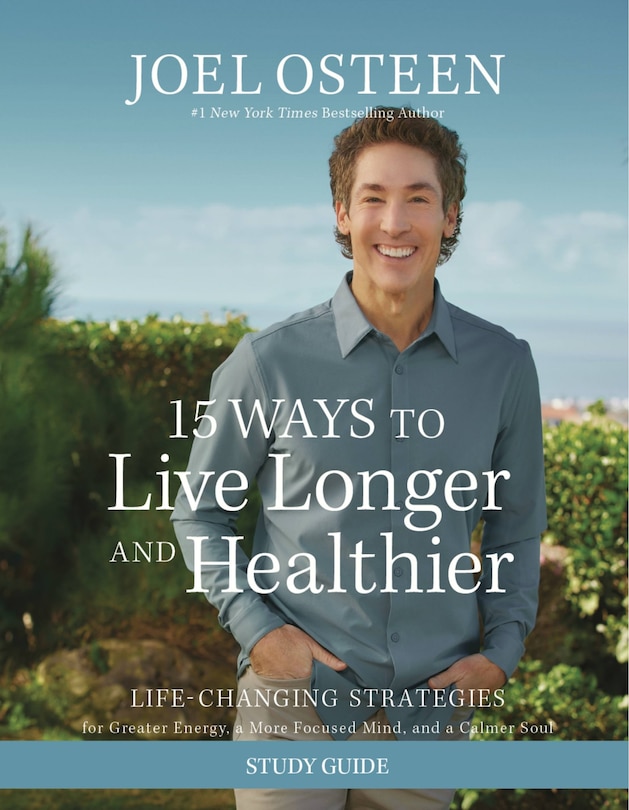 15 Ways to Live Longer and Healthier Study Guide: Life-Changing Strategies for Greater Energy, a More Focused Mind, and a Calmer Soul