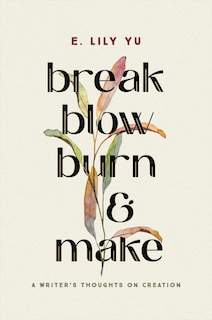 Front cover_Break, Blow, Burn, and Make