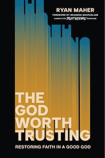 Front cover_The God Worth Trusting