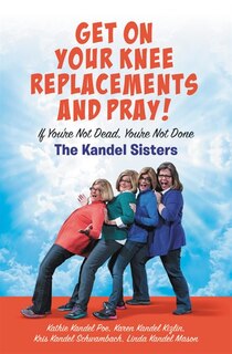 Couverture_Get On Your Knee Replacements And Pray!