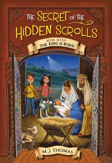 Front cover_The Secret of the Hidden Scrolls: The King Is Born, Book 7