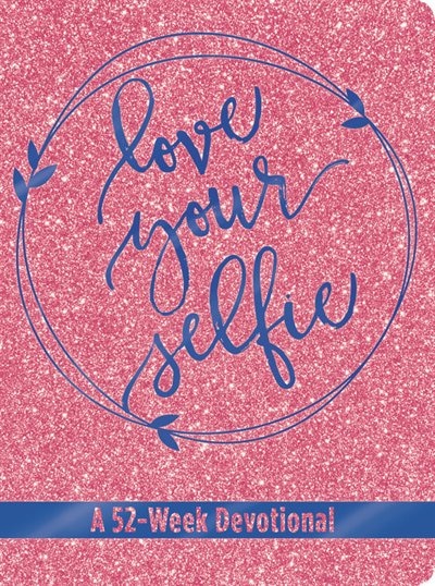 Front cover_Love Your Selfie (glitter Devotional)