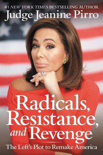 Radicals, Resistance, And Revenge: The Left's Plot To Remake America