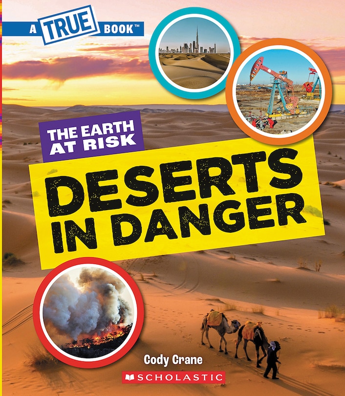 Couverture_Deserts in Danger (A True Book: The Earth at Risk)