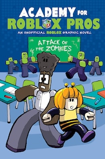 Front cover_Attack of the Zombies (Academy for Roblox Pros Graphic Novel #1)