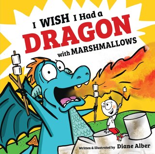 Front cover_I Wish I Had a Dragon With Marshmallows
