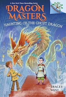Front cover_Haunting of the Ghost Dragon: A Branches Book (Dragon Masters #27)