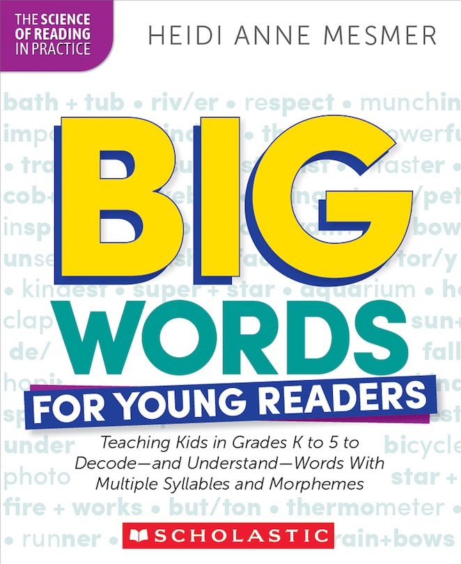 Big Words for Young Readers: Teaching Kids in Grades K to 5 to Decode—and Understand—Words With Multiple Syllables and Morphemes