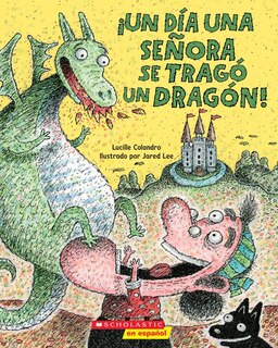 Front cover_¡Un día una señora se tragó un dragón! (There Was an Old Lady Who Swallowed a Dragon!)