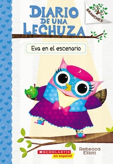 Couverture_Diario de una Lechuza #13: Eva en el escenario (Owl Diaries #13: Eva in the Spotlight)