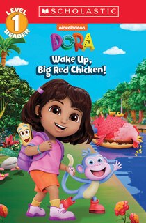 Couverture_Wake Up, Big Red Chicken! (Dora: Scholastic Reader, Level 1)