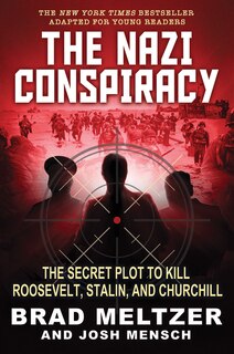 Couverture_The Nazi Conspiracy: The Secret Plot to Kill Roosevelt, Stalin, and Churchill (Young Reader's Edition)