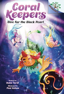 Front cover_Dive for the Black Pearl: A Branches Book (Coral Keepers #2)