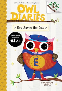 Front cover_Eva Saves the Day: A Branches Book (Owl Diaries #22)