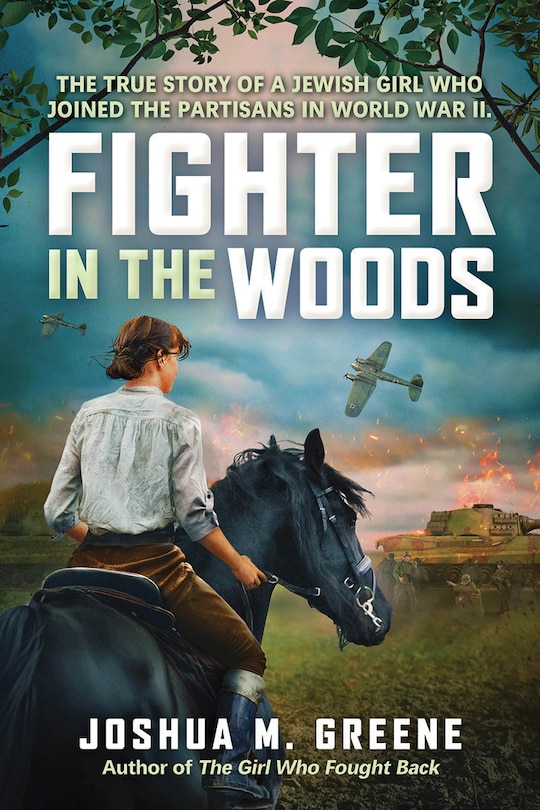 Front cover_Fighter in the Woods: The True Story of a Jewish Girl who Joined the Partisans in World War II