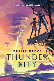 Front cover_Thunder City (A Mortal Engines Novel)