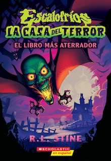 Front cover_Escalofríos: La casa del terror #1: El libro más aterrador (Goosebumps House of Shivers #1: Scariest. Book. Ever.)