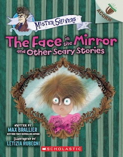 Front cover_The Face in the Mirror and Other Scary Stories: An Acorn Book (Mister Shivers #5)