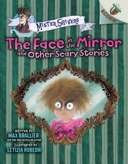 Front cover_The Face in the Mirror and Other Scary Stories: An Acorn Book (Mister Shivers #5)