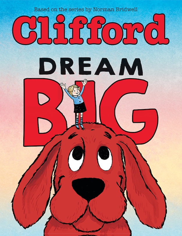 Couverture_Dream Big (Clifford the Big Red Dog)
